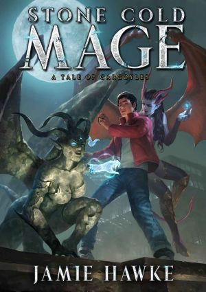 [Stone Cold Mage 01] • Stone Cold Mage · A Tale of Gargoyles